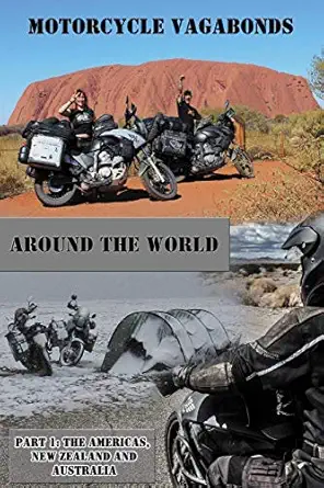 motorcycle vagabonds around the world part 1 the americas new zealand and australia 1st edition motorcycle