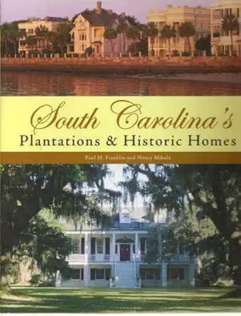 south carolinas plantations and historic homes 1st edition paul m franklin ,nancy mikula 0760325405,