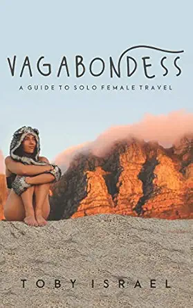 vagabondess a guide to solo female travel 1st edition toby israel 1734875305, 978-1734875300