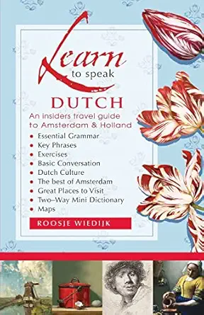 learn to speak dutch an insiders travel guide to amsterdam and holland 1st edition roosje wiedijk 150096798x,