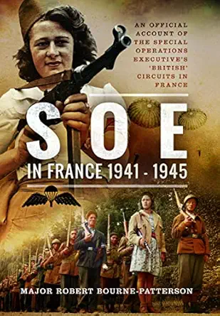 soe in france 1941a 1945 an official account of the special operations executives british circuits in france