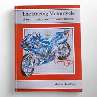 the racing motorcycle a technical guide for constructors volume 1 1st edition john bradley 0951292927,