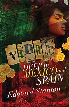 vidas deep in mexico and spain 1st edition edward stanton 1949003477, 978-1949003475