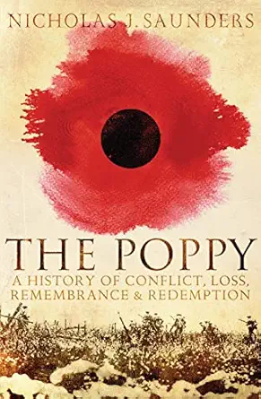 the poppy a history of conflict loss remembrance and redemption 1st edition nicholas j saunders 1780744048,