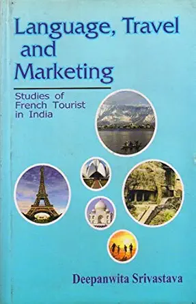 language travel and marketing studies of french tourist in india 1st edition d srivastava 9381221707,