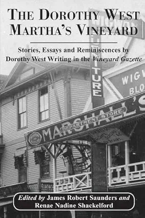 the dorothy west marthas vineyard stories essays and reminiscences by dorothy west writing in the vineyard