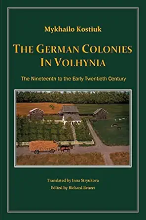 the german colonies in volhynia the nineteenth to the early twentieth century 1st edition mykhailo kostiuk