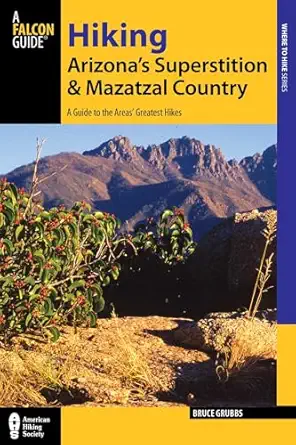 hiking arizonas superstition and mazatzal country 1st edition bruce grubbs 1493001450, 978-1493001453