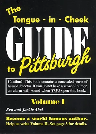 the tongue in cheek guide to pittsburgh new mini version 1st edition ken abel ,jackie abel 0944214142,