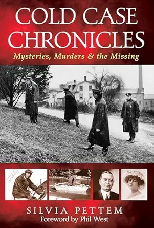 cold case chronicles mysteries murders and the missing 1st edition silvia pettem 1493044559, 978-1493044559