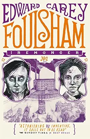 foulsham the iremonger trilogy 2 1st edition edward carey 1471401634, 978-1471401633
