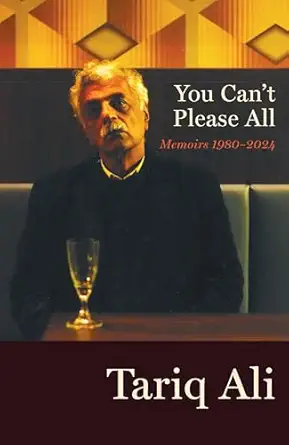 you cant please all memoirs 1980 2024 1st edition tariq ali 1804290904, 978-1804290903