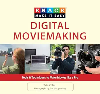 knack digital moviemaking tools and techniques to make movies like a pro 1st edition tyler cullen ,eric