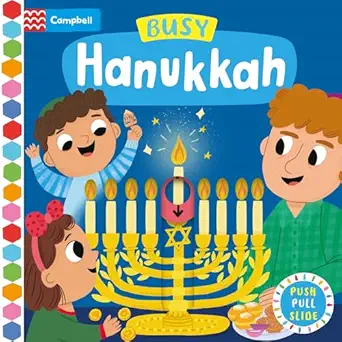 busy hanukkah a push pull and slide book the perfect gift to celebrate hanukkah with your toddler 1st edition