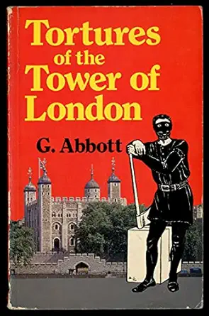 tortures of the tower of london 1st edition g abbott 0715387286, 978-0715387283
