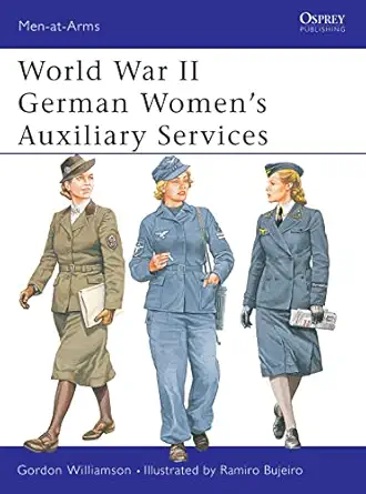 world war ii german womena s auxiliary services 1st edition gordon williamson ,ramiro bujeiro 1841764078,