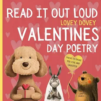 read it out loud lovey dovey valentines day poetry poems to bring you love and laugher 1st edition luna james