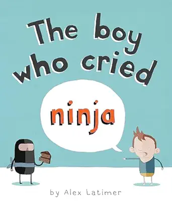 the boy who cried ninja 1st edition alex latimer 1561457744, 978-1561457748
