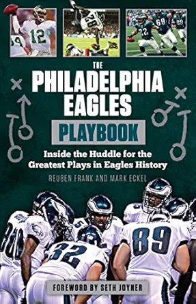 the philadelphia eagles playbook inside the huddle for the greatest plays in eagles history 1st edition