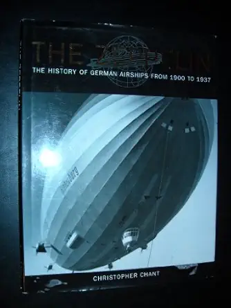 the zeppelin the history of german airships from 1900 to 1937 1st edition christopher chant 0760719969,