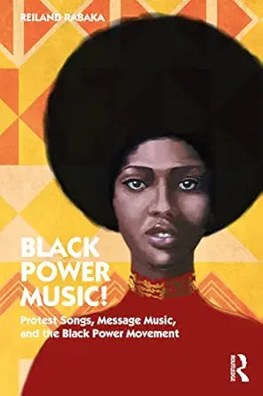 black power music protest songs message music and the black power movement 1st edition reiland rabaka