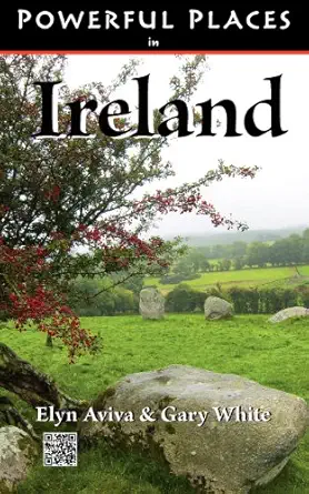 powerful places in ireland 1st edition elyn aviva ,dr gary white 0983551650, 978-0983551652