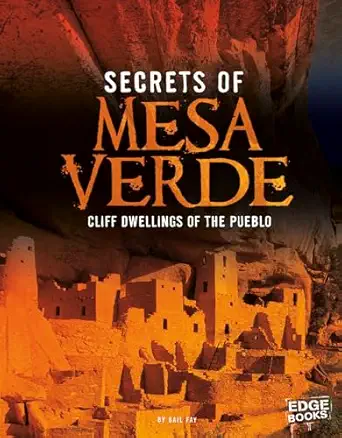 secrets of mesa verde cliff dwellings of the pueblo 1st edition gail fay 1476599270, 978-1476599274