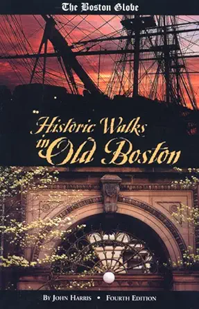 historic walks in old boston 1st edition john harris ,erica bollerud 0762705191, 978-0762705191