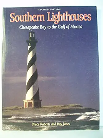 southern lighthouses chesapeake bay to the gulf of mexico 1st edition bruce roberts ,ray jones 156440644x,