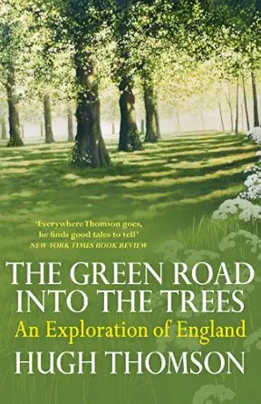the green road into the trees an exploration of england 1st edition hugh thomson 1848093322, 978-1848093324