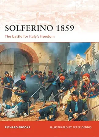 solferino 1859 the battle for italya s freedom 1st edition richard brooks ,peter dennis 1846033853,