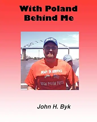 with poland behind me 1st edition john h byk 1460949501, 978-1460949504