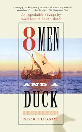 8 men and a duck an improbable voyage by reed boat to easter island 1st edition nick thorpe 0743243099,