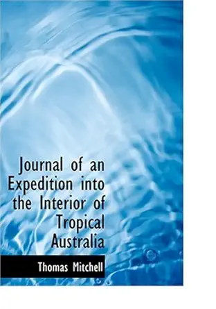 journal of an  into the interior of tropical australia 1st edition thomas mitchell 0554231549, 978-0554231549