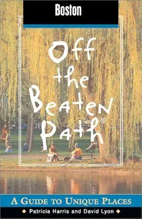 boston off the beaten path a guide to unique places 1st edition patricia harris ,david lyon 0762721995,