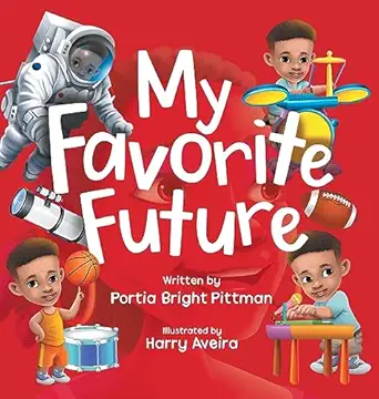 my favorite future an inspirational childrens picture book for boys and girls ages 3 7 encouraging them to