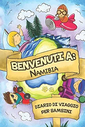 benvenuti a namibia diario di viaggio per bambini 6x9 diario di viaggio e di appunti per bambini i completa e
