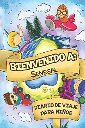 bienvenido a senegal diario de viaje para nia os 6x9 diario de viaje para nia os i libreta para completar y