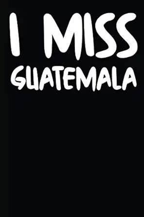 i miss guatemala a notebook 1st edition goldinaut notebooks 1798123320, 978-1798123324