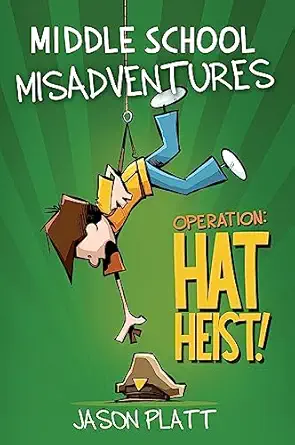 middle school misadventures operation hat heist 1st edition jason platt 0316416894, 978-0316416894