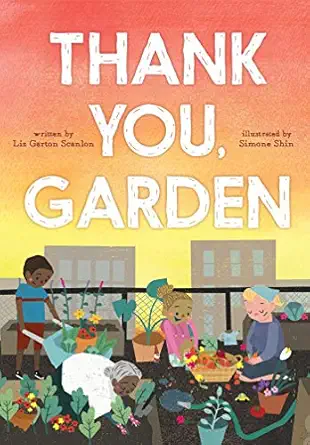 thank you garden 1st edition liz garton scanlon ,simone shin 1481403508, 978-1481403504