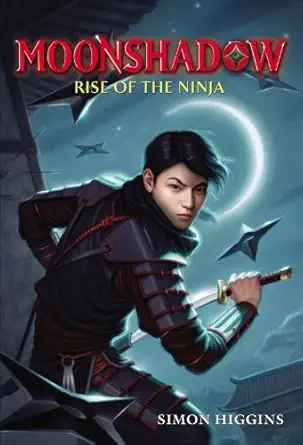 moonshadow rise of the ninja 1st edition simon higgins 031605531x, 978-0316055314