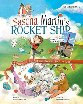 sascha martins rocket ship a hilarious sci fi action and adventure book for kids 1st edition john arthur