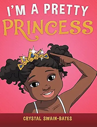 im a pretty princess 1st edition crystal swain bates 1939509211, 978-1939509215