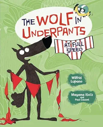 the wolf in underpants at full speed 1st edition wilfrid lupano ,paul cauuet ,mayana itoa z 1728412978,
