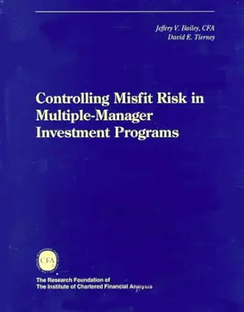 controlling misfit risk in multiple manager investment programs 1st edition jeffrey bailey ,david tierney