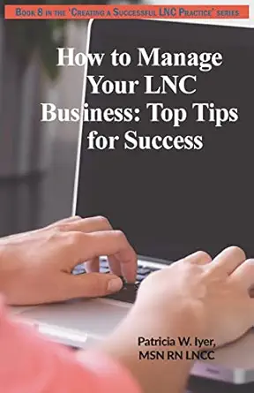 how to manage your lnc business and clients top tips for success 1st edition patricia w iyer 1544629427,