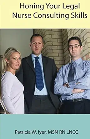 honing your legal nurse consulting skills 1st edition patricia w iyer 1479349186, 978-1479349180