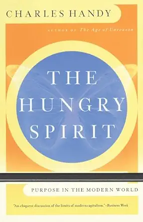the hungry spirit purpose in the modern world 1st edition charles handy 0767901886, 978-0767901888