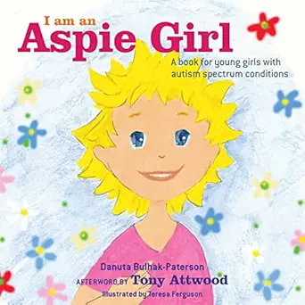 i am an aspie girl a book for young girls with autism spectrum conditions 1st edition danuta bulhak paterson